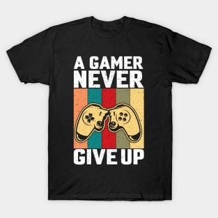 A gamer never give up T-Shirt